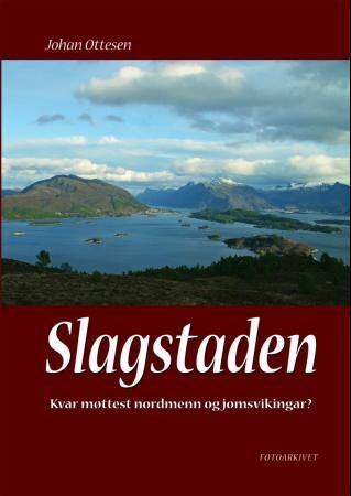 "Slagstaden - kvar møttest nordmenn og jomsvikingar?" av Johan Ottesen