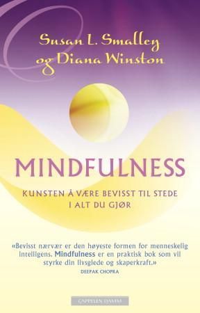 "Mindfulness - kunsten å være bevisst til stede i alt du gjør" av Susan L. Smalley