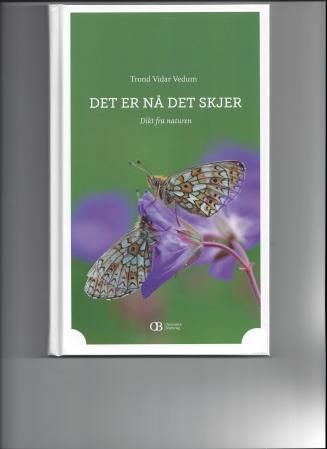 "Det er nå det skjer - dikt fra naturen" av Trond Vidar Vedum