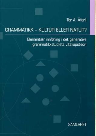 "Grammatikk - kultur eller natur? - element√¶r innf√∏ring i det generative grammatikkstudiets vitskapsteori" av Tor Anders √Öfarli
