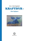 "Kraftdyr - våre hjelpere" av Siv Henningstad