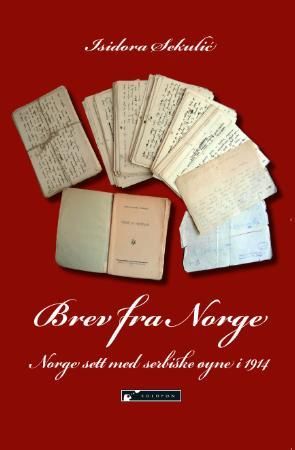 "Brev fra Norge - Norge sett med serbiske øyne i 1914" av Isidora Sekulic