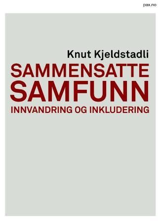 "Sammensatte samfunn - innvandring og inkludering" av Knut Kjeldstadli