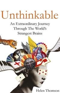 "Unthinkable - an extraordinary journey through the world's strangest brains" av Helen Thomson