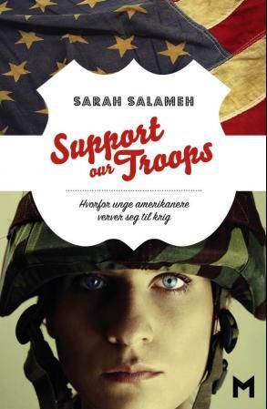 "Support our troops - hvorfor unge amerikanere verver seg til krig" av Sarah Salameh