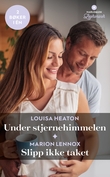 "Under stjernehimmelen ; Slipp ikke taket" av Louisa Heaton