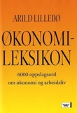 "Økonomileksikon 6000 oppslagsord om økonomi og arbeidsliv" av Arild Lillebø