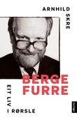 "Berge Furre - eit liv i rørsle" av Arnhild Skre