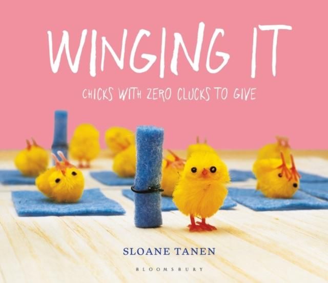 "Winging it - chicks with zero clucks to give" av Sloane Tanen