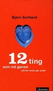 "12 ting som må gjerast rett før verda går under - roman" av Bjørn Sortland