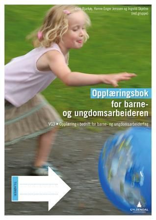 "Opplæringsbok for barne- og ungdomsarbeideren - vg3, opplæring i bedrift for barne- og ungdomsarbeiderfag" av Unni Bjarkøy