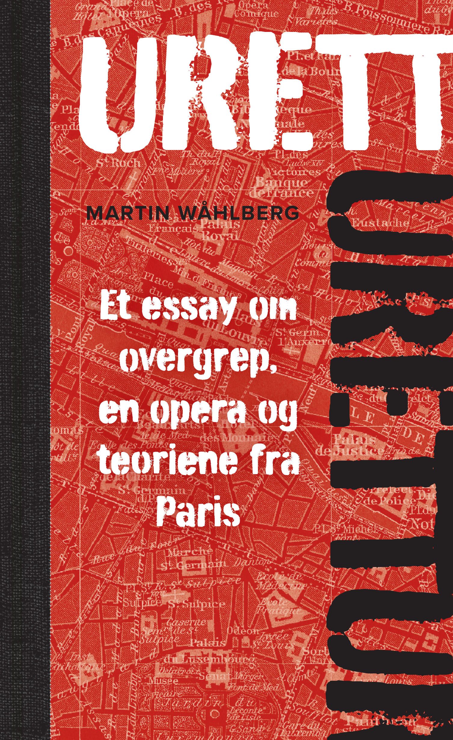 "Urett - et essay om overgrep, en opera og teoriene fra Paris" av Martin Wåhlberg
