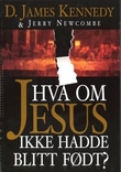 Omslagsbilde av Hva om Jesus ikke var blitt født?