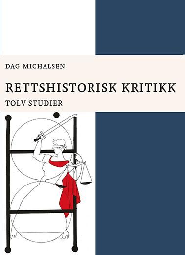 "Rettshistorisk kritikk - tolv studier" av Dag Michalsen