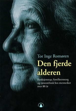 "Den fjerde alderen - funksjonstap, familieomsorg og tjenestebruk hos mennesker over 80 år" av Tor Inge Romøren