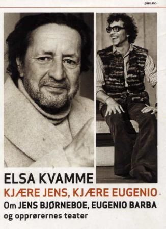"Kjære Jens, kjære Eugenio - om Jens Bjørneboe, Eugenio Barba og opprørernes teater" av Elsa Kvamme