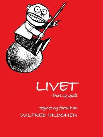 "Livet - kort og godt" av Wilfred Hildonen