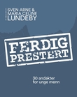 "Ferdig prestert 30 andakter for unge menn" av Sven Arne Lundeby