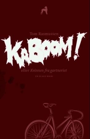 "Kaboom!, eller Kvinnen fra gartneriet - roman" av Tom Rasmussen