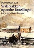"Vesleblakken og andre fortellinger" av Jacob Breda Bull