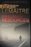 "Inhuman resources" av Pierre Lemaitre