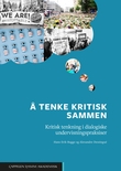 "Å tenke kritisk sammen - kritisk tenkning i dialogiske undervisningspraksiser" av Hans Erik Bugge