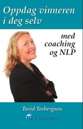 "Oppdag vinneren i deg selv med coaching og NLP" av Turid Torbergsen