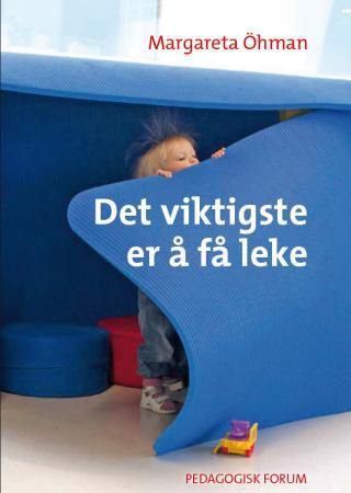 "Det viktigste er å få leke" av Margareta Öhman