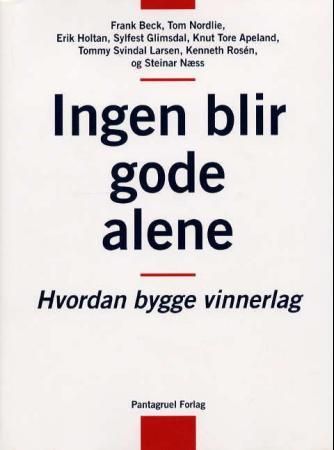 "Ingen blir gode alene - hvordan bygge vinnerlag" av Frank Beck