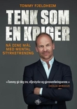 "Tenk som en kriger - nå dine mål med mental styrketrening" av Tommy Fjeldheim