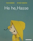"He he, Hasse" av Tore Renberg