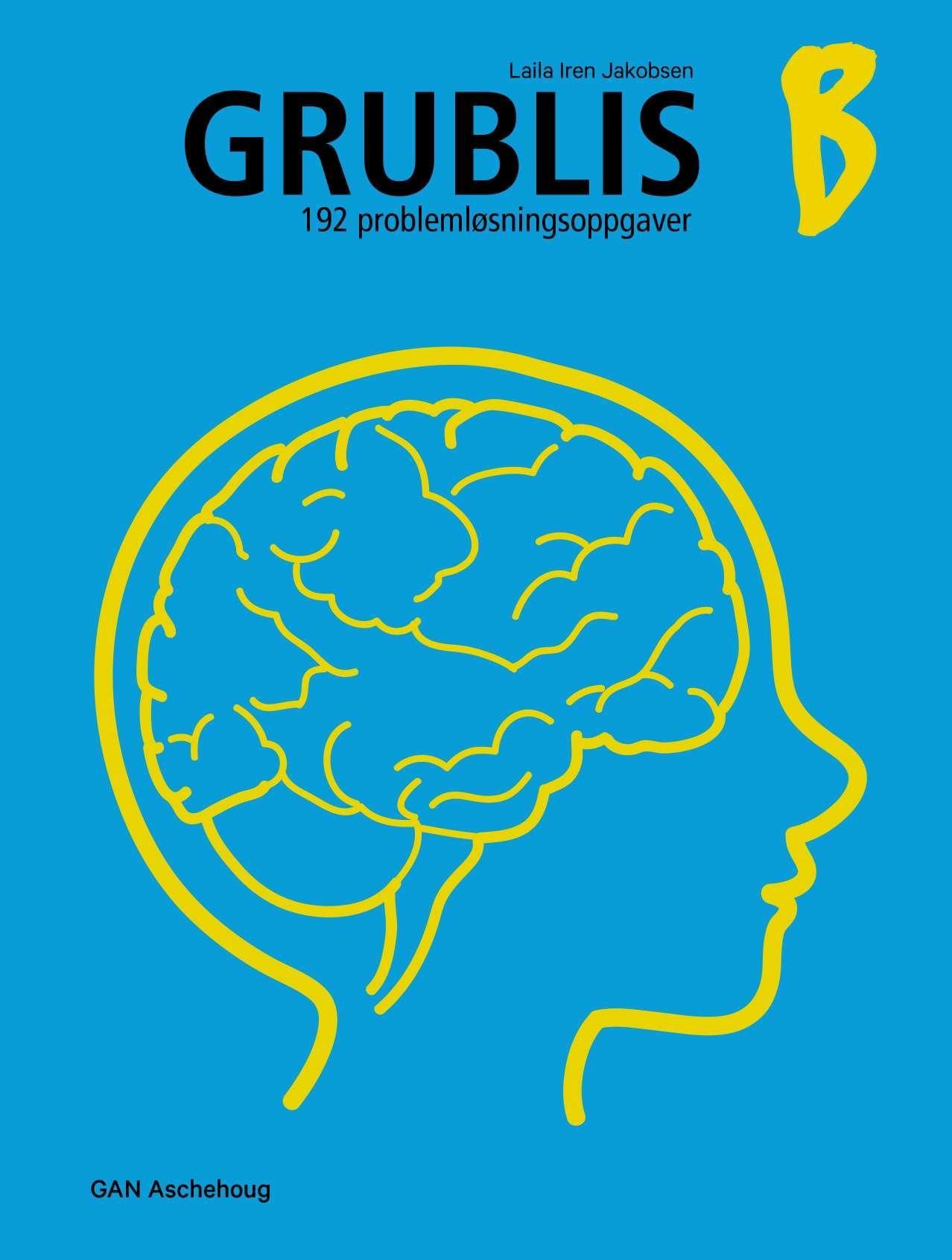 "Grublis B - 192 problemløsningsoppgaver" av Laila Iren Jakobsen