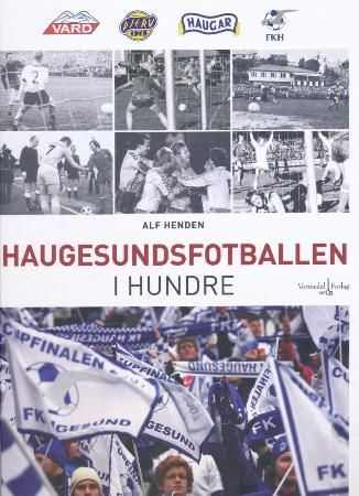 "Haugesundsfotballen i hundre" av Alf Henden
