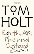 "Earth, air, fire and custard" av Tom Holt