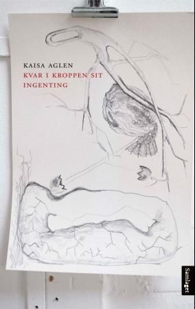 "Kvar i kroppen sit ingenting - dikt" av Kaisa Aglen