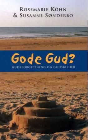 "Gode Gud? - gudsforgiftning og gudsbilder" av Rosemarie Köhn