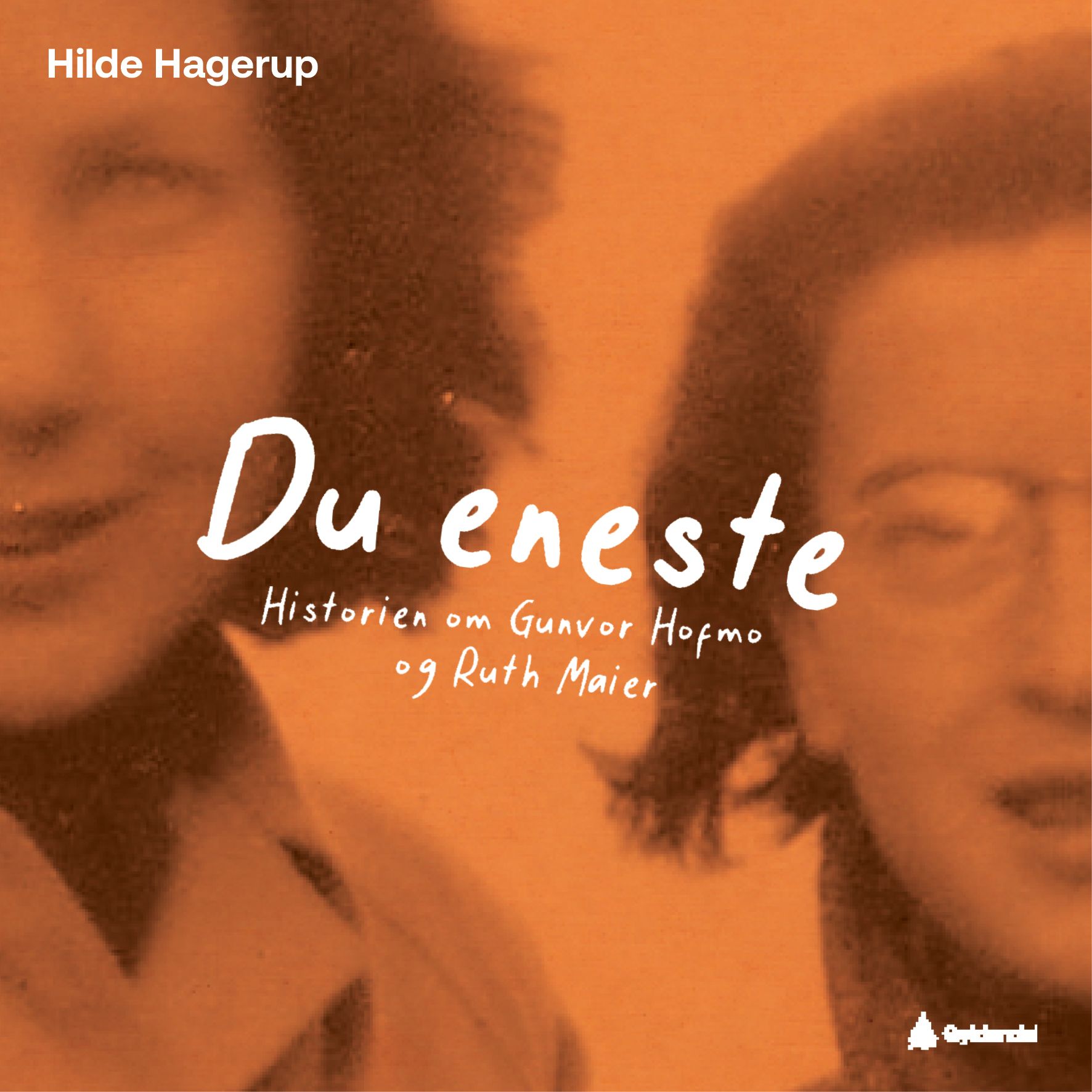 "Du eneste - historien om Gunvor Hofmo og Ruth Maier" av Hilde Hagerup