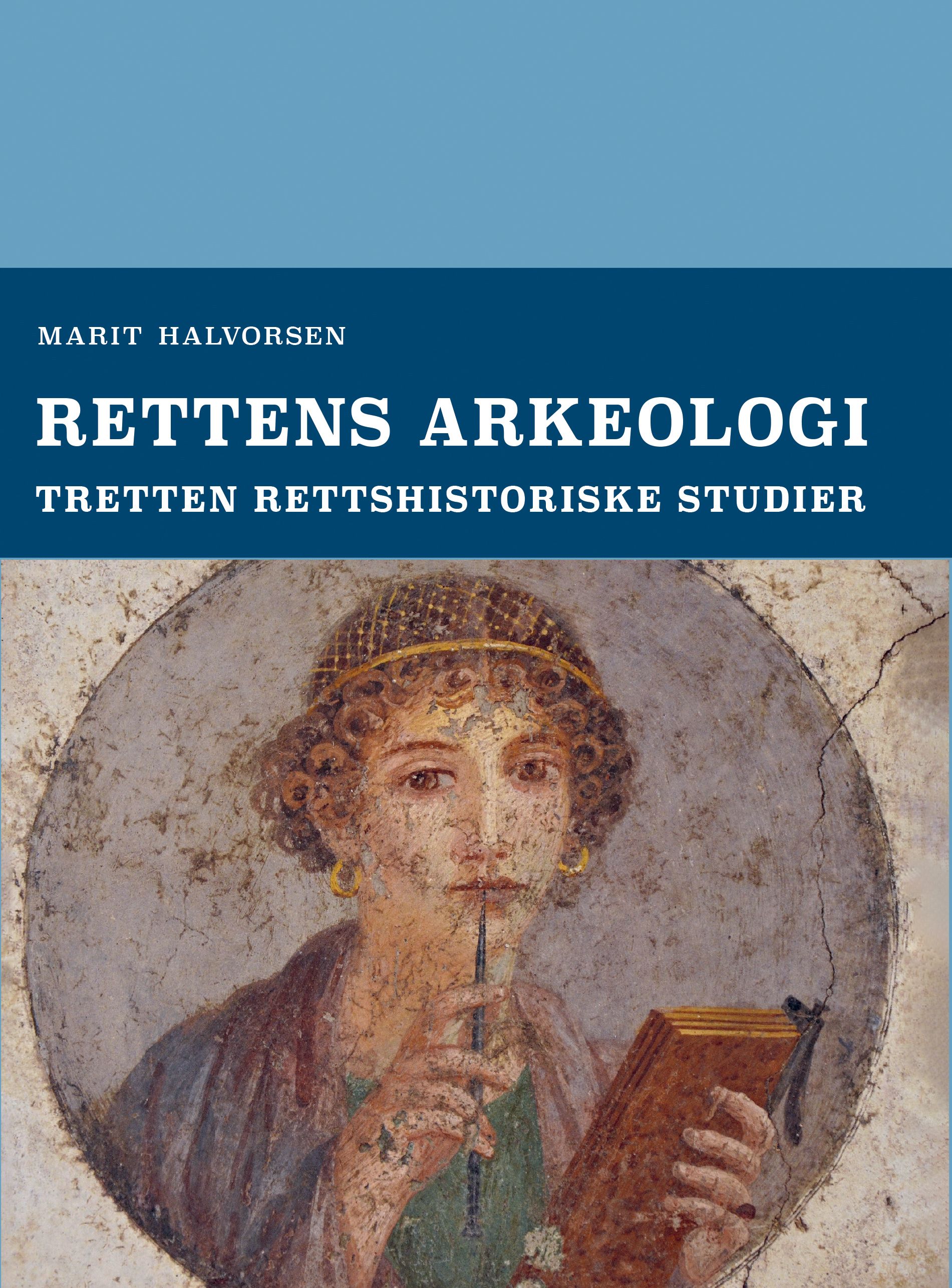 "Rettens arkeologi - tretten rettshistoriske studier" av Marit Halvorsen