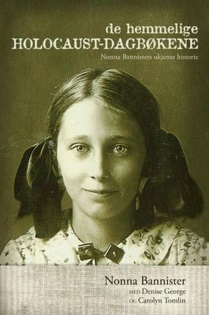 "De hemmelige holocaust-dagbøkene - Nonna Bannisters ukjente historie" av Nonna Bannister