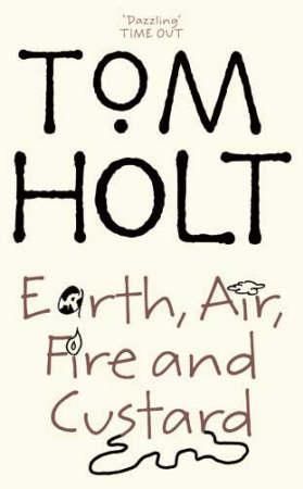 "Earth, air, fire and custard" av Tom Holt