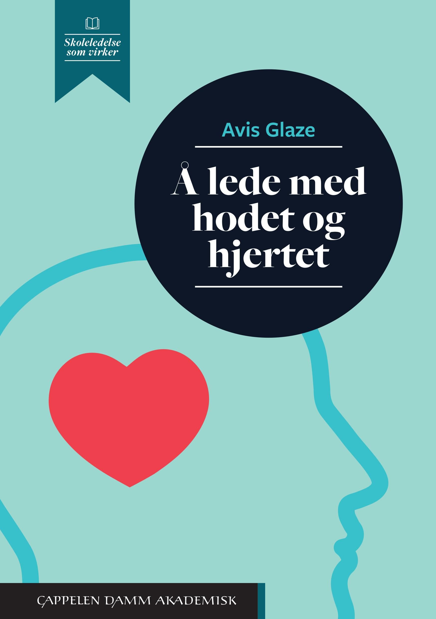 "Å lede med hodet og hjertet - lærdom, innsikt og handlinger" av Avis Glaze