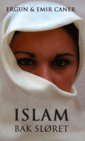 "Islam bak sløret - muslimsk liv og lære sett fra innsiden" av Ergun Mehmet Caner