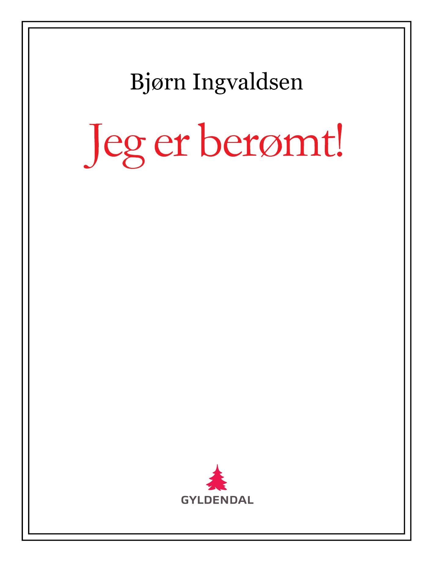 "Jeg er berømt!" av Bjørn Ingvaldsen