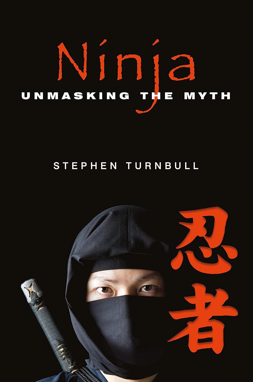 "Ninja - Unmasking the Myth" av Stephen Turnbull