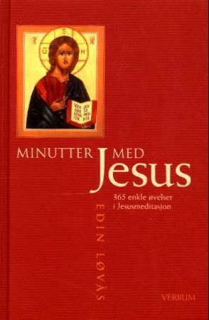 "Minutter med Jesus - 365 enkle øvelser i Jesusmeditasjon" av Edin Løvås