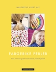 "Fargerike perler - trinn for trinn-guide til de fineste perlesmykkene" av Margrethe Hjort Hay
