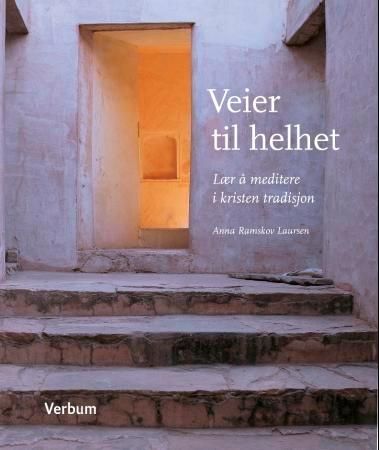"Veier til helhet - lær å meditere i kristen tradisjon" av Anna Ramskov Laursen