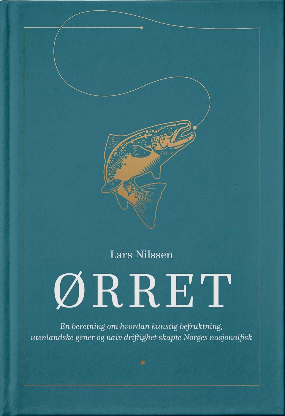 "Ørret - en beretning om hvordan kunstig befruktning, utenlandske gener og naiv driftighet skapte Norges nasjonalfisk" av Lars Nilssen