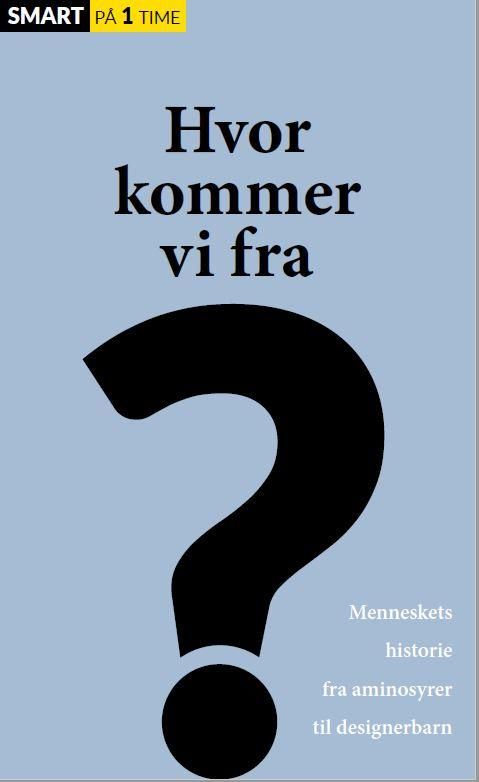 "Hvor kommer vi fra? - menneskets historie fra aminosyrer til designerbarn" av Anne Lykke