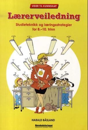 "Lærerveiledning - studieteknikk og læringsstrategier for 8.-10. trinn" av Harald Båsland